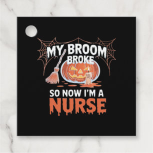 My Broom Broke So Now I'm A Nurse Funny Halloween  Favor Tags