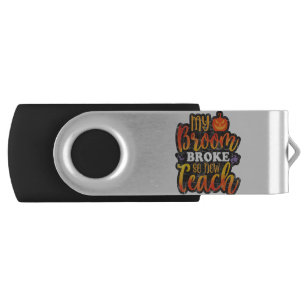 My Broom Broke So Now Teach Funny Halloween Teache Flash Drive