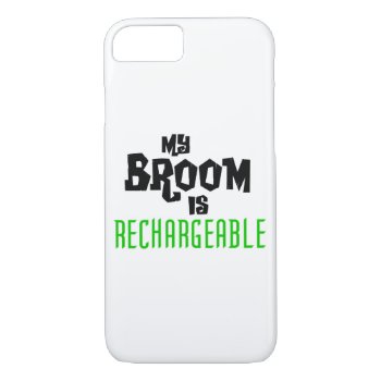 My Broom Is Rechargeable Iphone 8/7 Case by greatgear at Zazzle