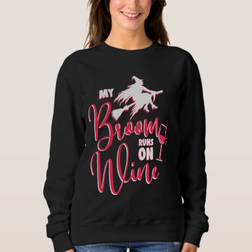 My Broom Runs On Wine Funny Halloween Witch Sweatshirt