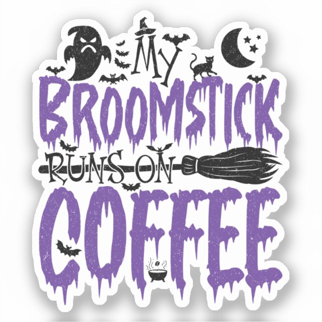 My Broomstick Runs On Coffee addict Halloween Cool Sticker (Front)
