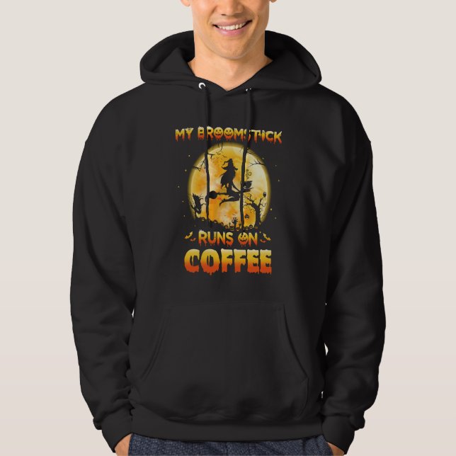My Broomstick Runs On Coffee Witch Flying Hallowee Hoodie (Front)