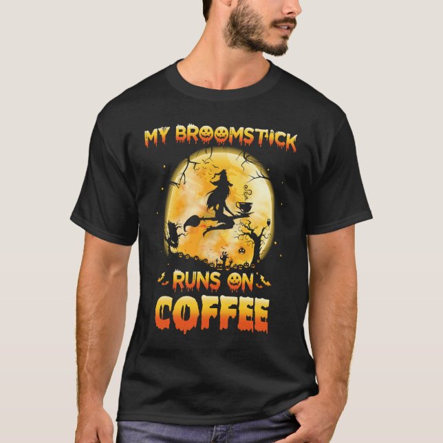 My Broomstick Runs On Coffee Witch Flying Hallowee T-Shirt (Front)