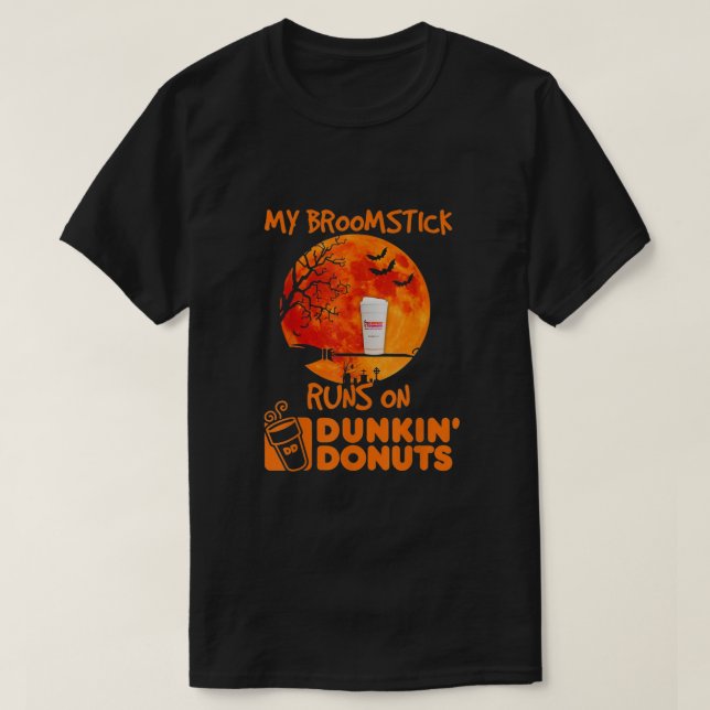My Broomstick Runs On Dunkinâ€™ Donuts T-Shirt (Design Front)