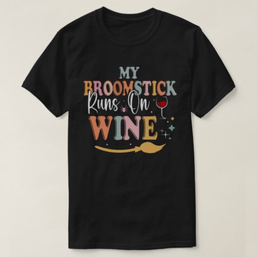 My Broomstick Runs On Wine Halloween T_Shirt