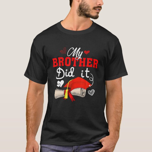 My Brother Did It Cute Graduate Cap Proud Brother T-Shirt (Front)