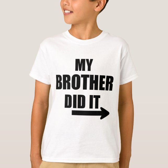 My Brother Did It T-Shirt (Front)
