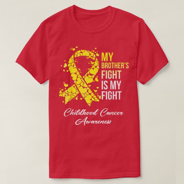 My Brother Fight Is My Fight Childhood Cancer Awar T-Shirt (Design Front)
