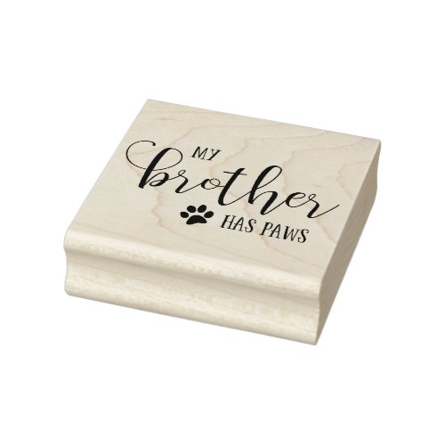My Brother has PAWS typography Rubber Stamp