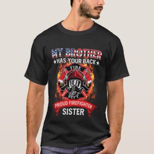 My Brother Has Your Back Firefighter Family Proud T-Shirt