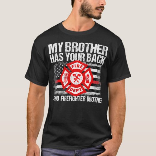 My Brother Has Your Back Firefighter  Family T_Shirt