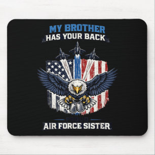 My Brother Has Your Back Proud Air Force Sister Mouse Pad