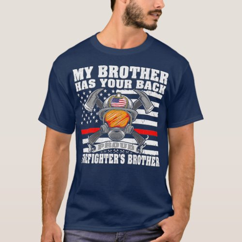 My Brother Has Your Back  Proud Firefighters T_Shirt