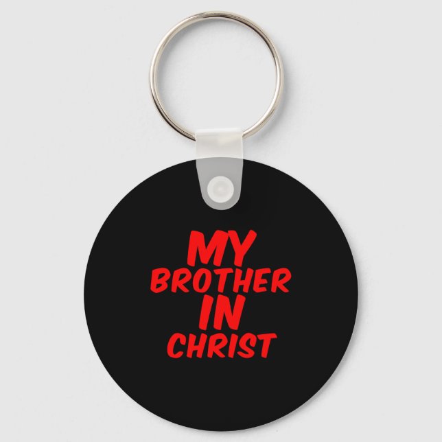 My Brother In Christ Funny Meme Joke Dank Quote In Keychain (Front)