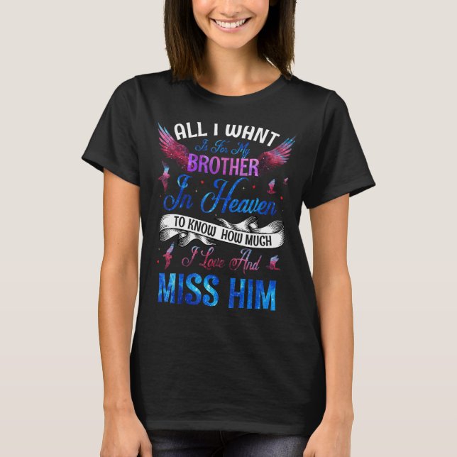 My Brother in heaven I love and Miss Him RIP T-Shirt (Front)