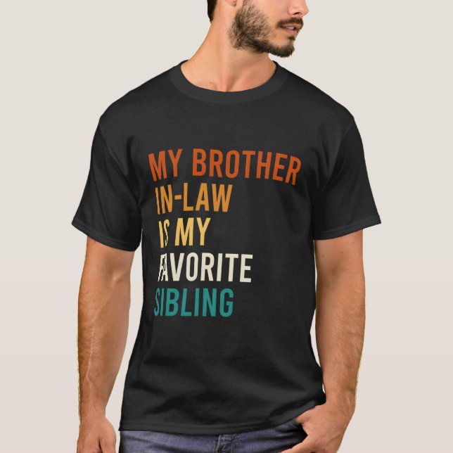 My Brother In-Law Is My Favorite Sibling Family T-Shirt (Front)