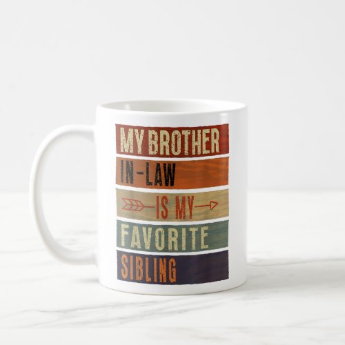 My Brother_In_Law Is My Favorite Sibling Humor  Coffee Mug