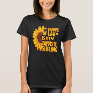 My Brother In-Law Is My Favorite Sibling Sunflower T-Shirt