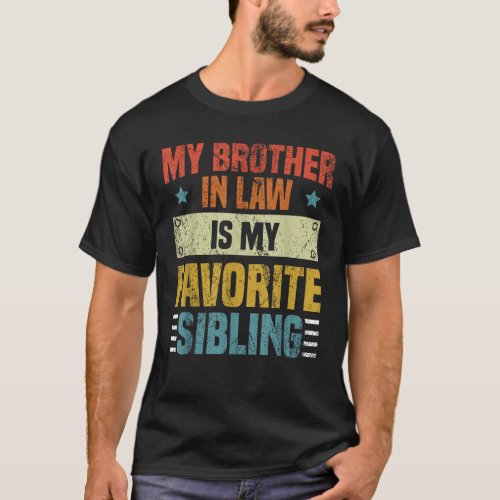 My Brother In Law Is My Favorite Sibling T_Shirt