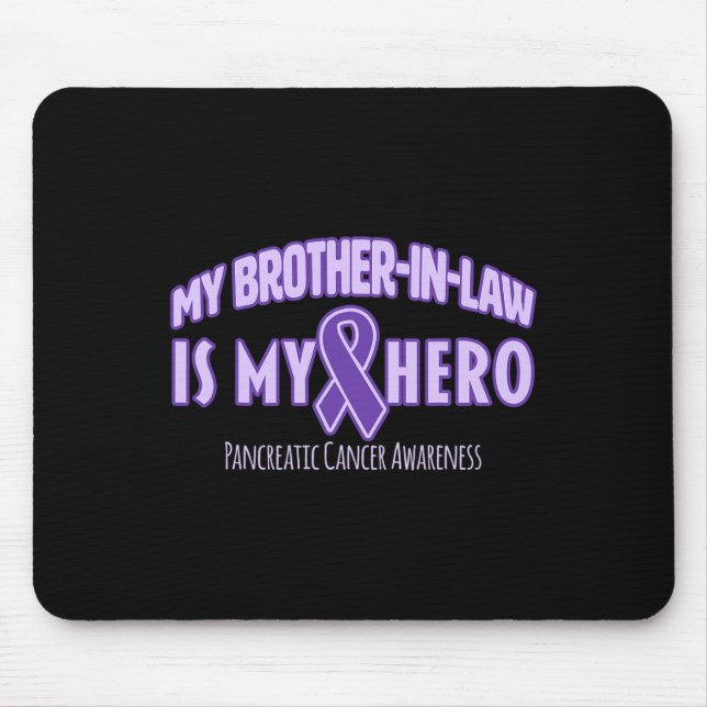 My Brother-in-law is my Hero Pancreatic Cancer Awa Mouse Pad (Front)