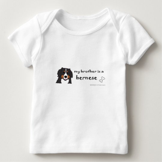 My Brother Is A Bernese Mountain Dog Baby T Shirt Zazzle Com