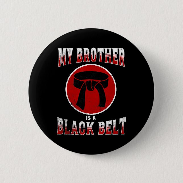 My Brother Is A Black Belt Martial Arts Tee Karate Button (Front)