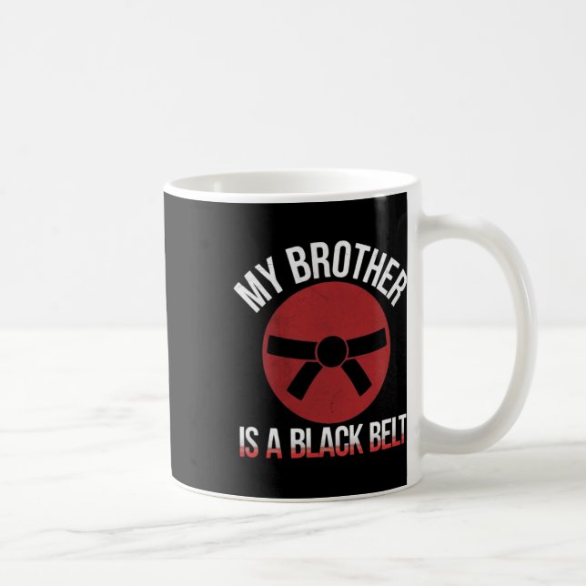 My Brother Is A Black Belt Martial Arts Tee Karate Coffee Mug (Right)
