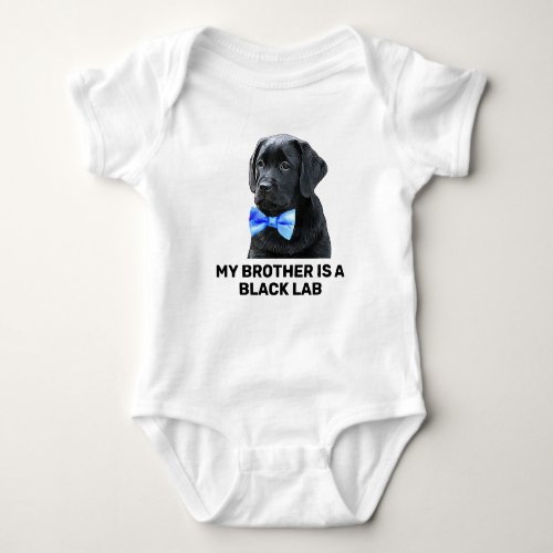 My Brother Is A Black Lab  Baby Bodysuit