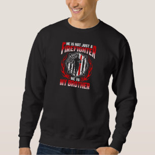 My Brother Is A Firefighter Hero Proud Fire Siblin Sweatshirt