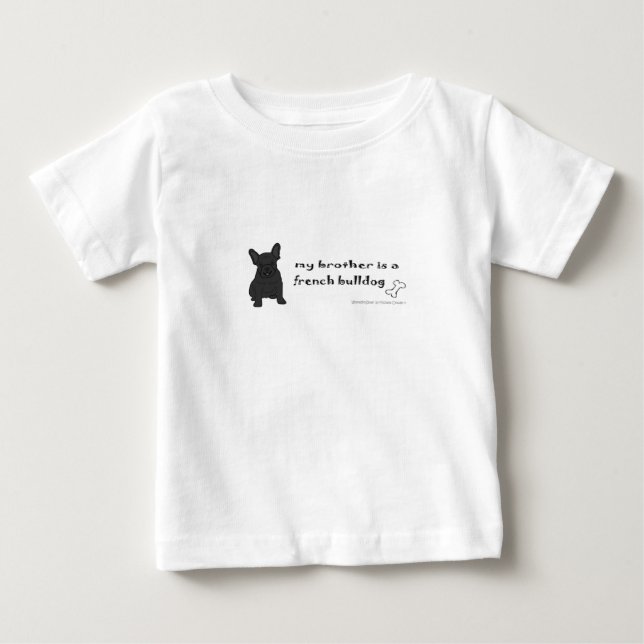 my brother is a french bulldog baby T-Shirt (Front)