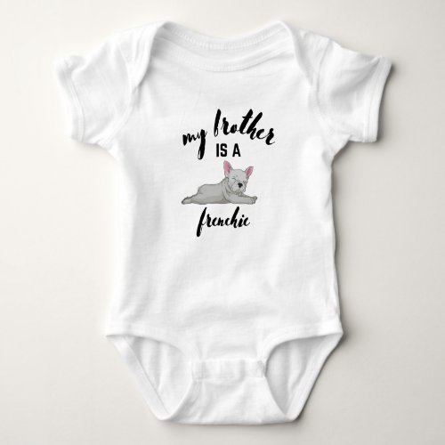 My brother is a frenchie design baby bodysuit