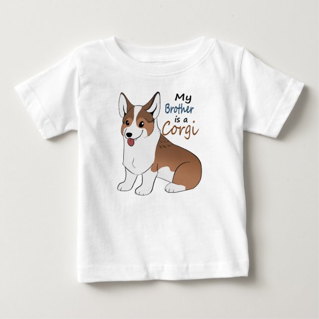 My brother is a Sabile Corgi Baby T-Shirt (Front)
