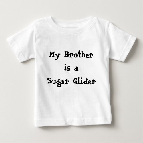 My Brother is a Sugar Glider Baby T_Shirt