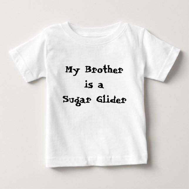 My Brother is a Sugar Glider Baby T-Shirt (Front)