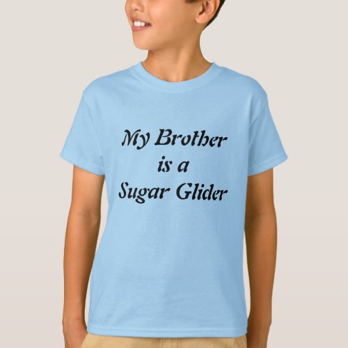 My Brother is a Sugar Glider T_Shirt
