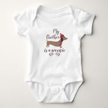 My Brother Is A Weenie - Dachshund Baby Girl Baby Bodysuit by Smoothe1 at Zazzle