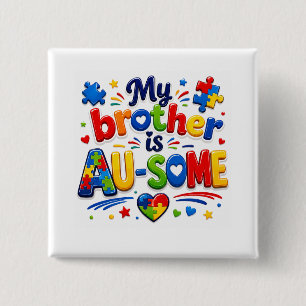 My Brother is AU-SOME Autism Awareness Button