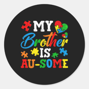 My Brother Is Au-some Autism Awareness Momth Suppo Classic Round Sticker