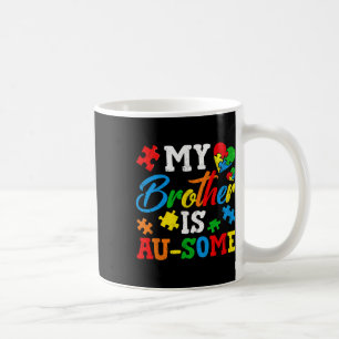 My Brother Is Au-some Autism Awareness Momth Suppo Coffee Mug