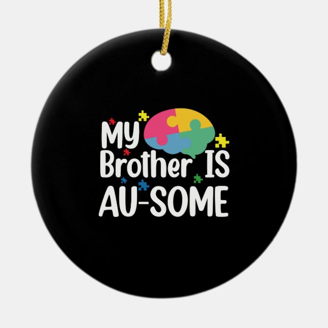 My Brother is Au-Some Autism Awareness Sibling Ceramic Ornament (Front)