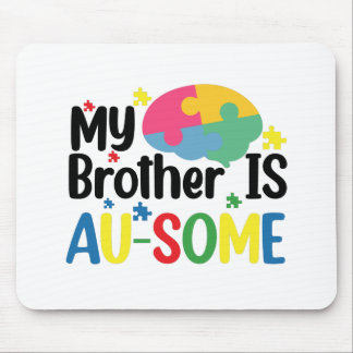 My Brother is Au-Some Autism Awareness Sibling Mouse Pad