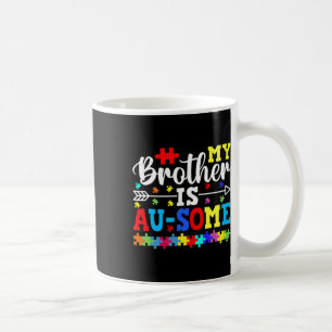 My Brother Is Au Some Autism Awareness Siblings Coffee Mug