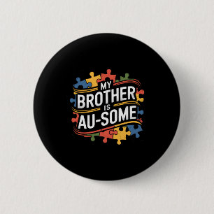My Brother Is Au-some Brother Sister Autism Awaren Button