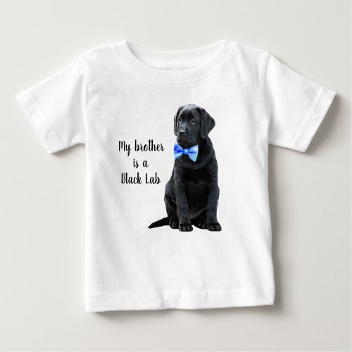 My brother is Black Lab _ Black Labrador Puppy Boy Baby T_Shirt