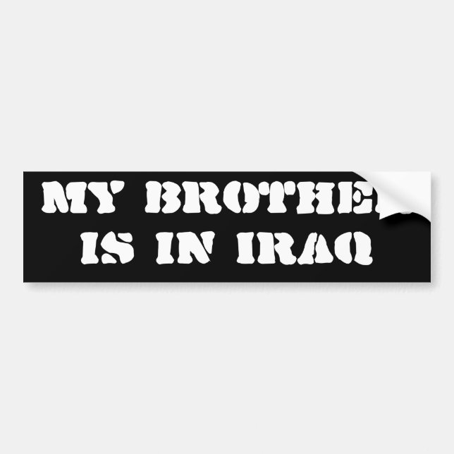 My brother is in Iraq Bumper Sticker (Front)