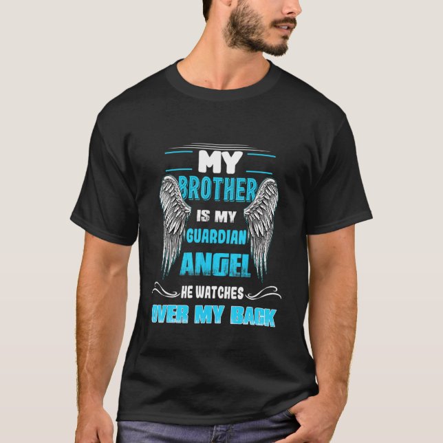 My Brother Is My Guardian Angel He Watches Over My T-Shirt (Front)
