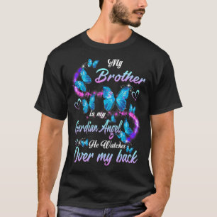 My Brother Is My Guardian Angel He Watches Over My T-Shirt
