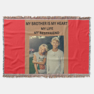 MY BROTHER IS MY HEART MY LIFE MY BESTFRIEND THROW BLANKET
