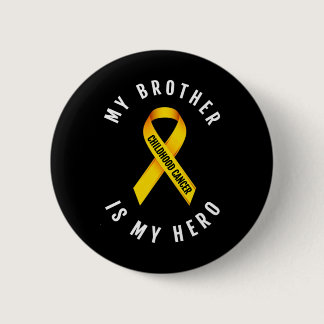 MY BROTHER IS MY HERO CHILDHOOD CANCER AWARENESS T BUTTON