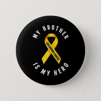 MY BROTHER IS MY HERO CHILDHOOD CANCER AWARENESS T BUTTON